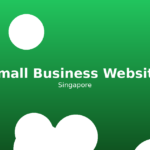 Small Business Website Singapore: Budget-Friendly Options for 2026