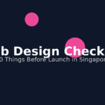 Singapore Web Design Checklist: 20 Things to Check Before Launch (2026)