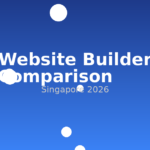 Singapore Website Builder Comparison: Finding the Best Platform for Your Business in 2026