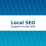 Local SEO Singapore: Complete Guide for Local Businesses in 2026