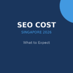 Singapore SEO Cost 2026: What to Expect