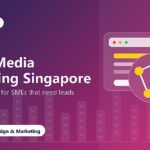 Social Media Marketing Singapore: Content Strategy for SMEs That Need Leads
