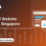 Bilingual Website Strategy Singapore: Preparing English Content for Chinese Translation and SEO